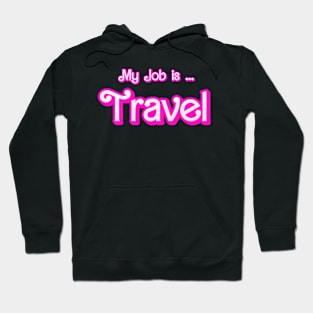 My Job Is Travel Hoodie